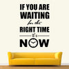 StickMe The Right Time is Now Motivational Quote Wall Sticker Vinyl Decal Multicolour Self Adhesive Wall Art (70x50 cm)